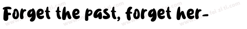 Forget the past, forget her字体转换